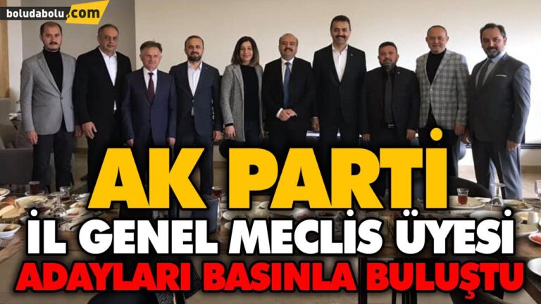 AK PARTİ İL GENEL MECLİSİ ADAYLARI BASINLA BULUŞTU