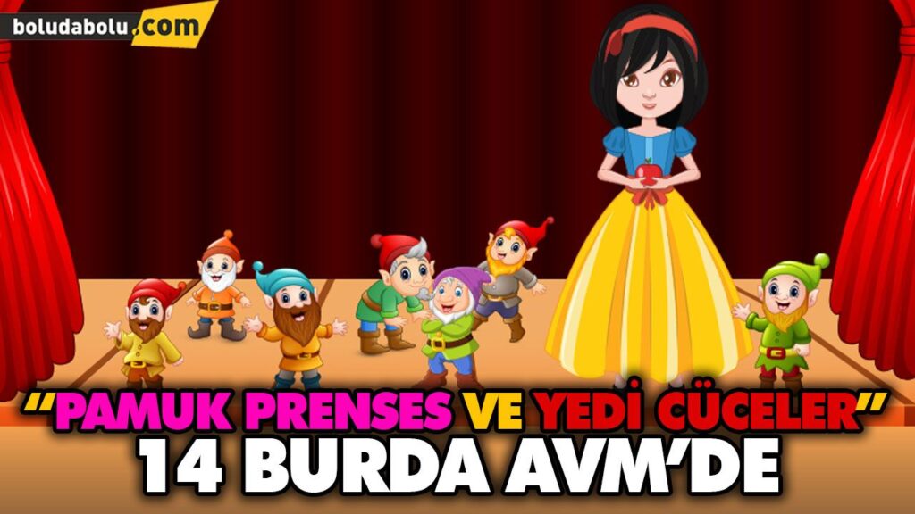 “PAMUK PRENSES VE YEDİ CÜCELER” 14 BURDA AVM’DE “PAMUK PRENSES VE YEDİ CÜCELER” 14 BURDA AVM’DE