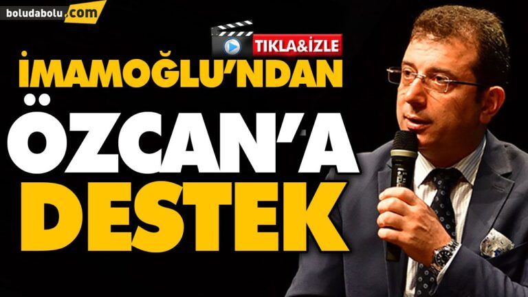 İMAMOĞLU’NDAN ÖZCAN’A DESTEK