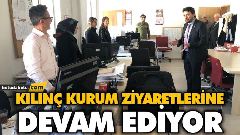 KILINÇ KURUM ZİYARETLERİNE DEVAM EDİYOR
