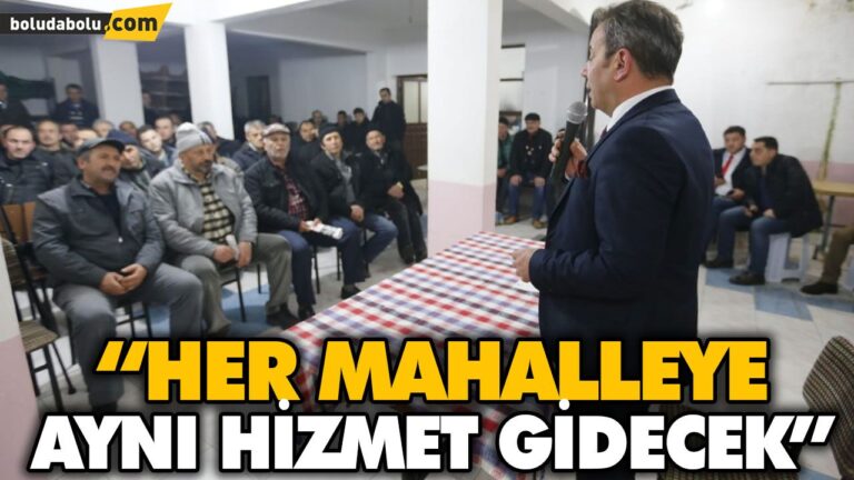 “HER MAHALLEYE AYNI HİZMET GİDECEK”