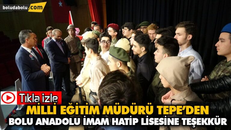 MİLLİ EĞİTİM MÜDÜRÜ TEPE’DEN BOLU ANADOLU İMAM HATİP LİSESİNE TEŞEKKÜR