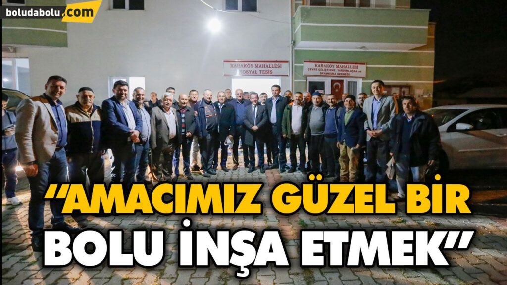 “AMACIMIZ GÜZEL BİR BOLU İNŞA ETMEK” “AMACIMIZ GÜZEL BİR BOLU İNŞA ETMEK”