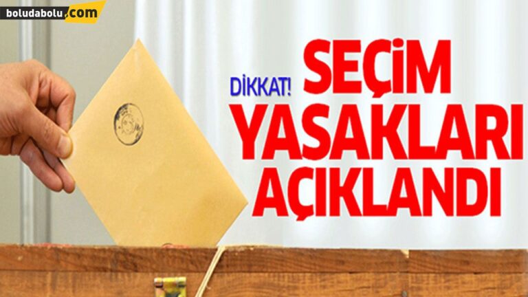 PROPAGANDA SERBESTLİĞİ VE SEÇİM YASAKLARI BAŞLADI