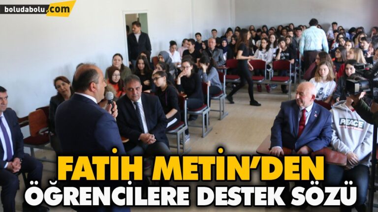 FATİH METİN’DEN ÖĞRENCİLERE DESTEK SÖZÜ