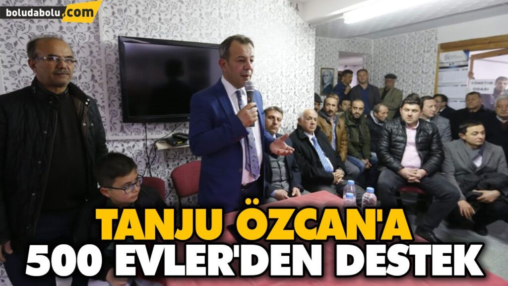 TANJU ÖZCAN’A 500 EVLER’DEN DESTEK TANJU ÖZCAN’A 500 EVLER’DEN DESTEK