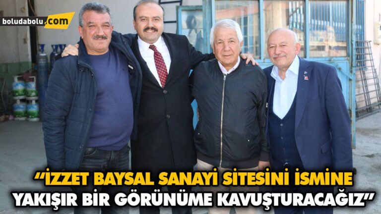 “İZZET BAYSAL SANAYİ SİTESİNİ İSMİNE YAKIŞIR BİR GÖRÜNÜME KAVUŞTURACAĞIZ”
