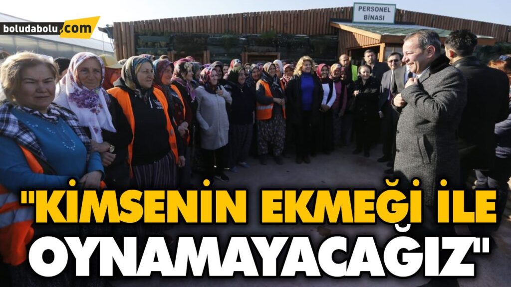 “KİMSENİN EKMEĞİ İLE OYNAMAYACAĞIZ” “KİMSENİN EKMEĞİ İLE OYNAMAYACAĞIZ”