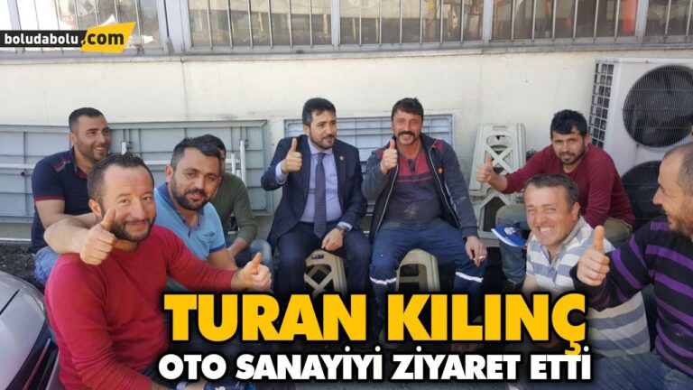 TURAN KILINÇ OTO SANAYİYİ ZİYARET ETTİ