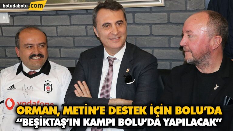 ORMAN, METİN’E DESTEK İÇİN BOLU’DA