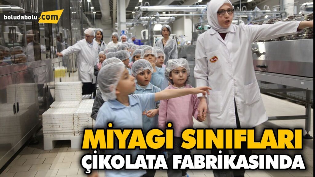 MİYAGİ SINIFLARI ÇİKOLATA FABRİKASINDA MİYAGİ SINIFLARI ÇİKOLATA FABRİKASINDA