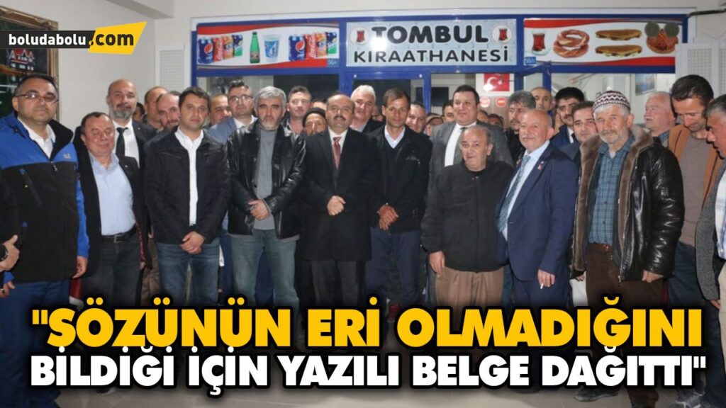 “SÖZÜNÜN ERİ OLMADIĞINI BİLDİĞİ İÇİN YAZILI BELGE DAĞITTI”