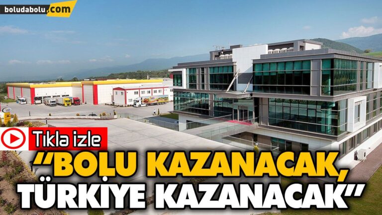 “BOLU KAZANACAK, TÜRKİYE KAZANACAK”
