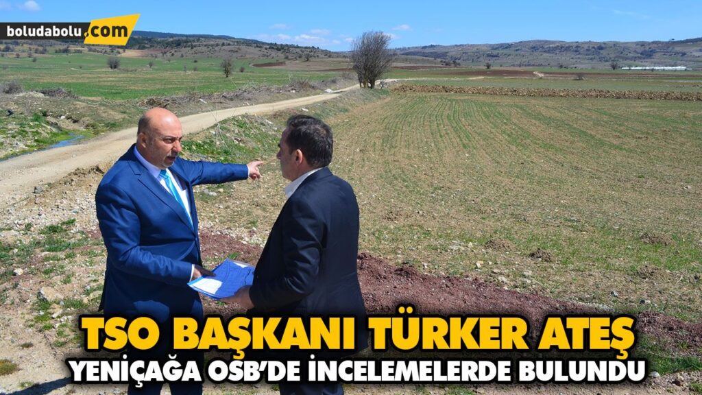TSO BAŞKANI TÜRKER ATEŞ YENİÇAĞA OSB’DE İNCELEMELERDE BULUNDU TSO BAŞKANI TÜRKER ATEŞ YENİÇAĞA OSB’DE İNCELEMELERDE BULUNDU