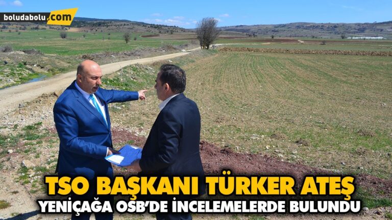 TSO BAŞKANI TÜRKER ATEŞ YENİÇAĞA OSB’DE İNCELEMELERDE BULUNDU