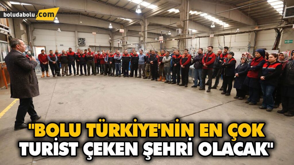“BOLU TÜRKİYE’NİN EN ÇOK TURİST ÇEKEN ŞEHRİ OLACAK” “BOLU TÜRKİYE’NİN EN ÇOK TURİST ÇEKEN ŞEHRİ OLACAK”