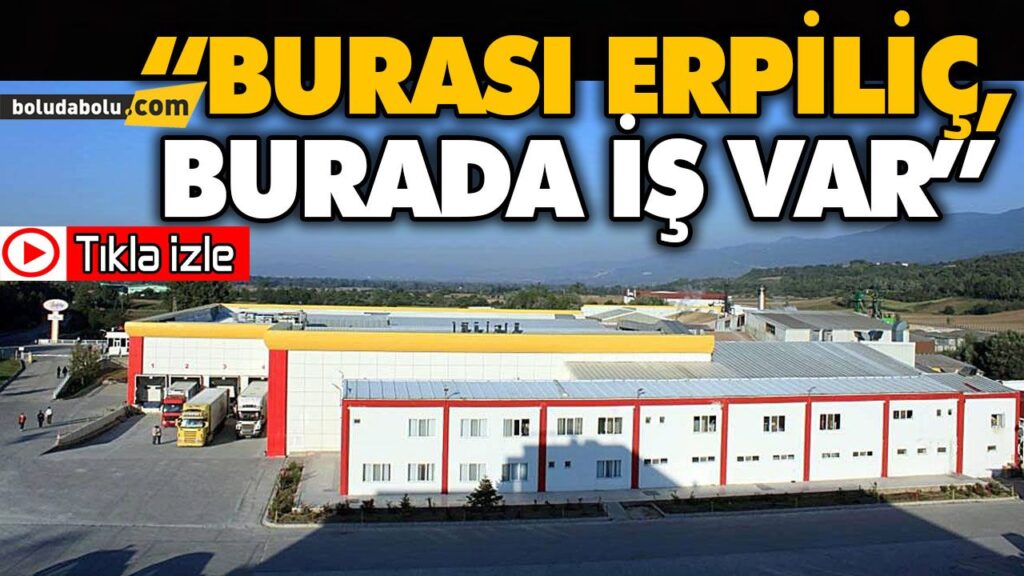 “BURASI ERPİLİÇ, BURADA İŞ VAR” “BURASI ERPİLİÇ, BURADA İŞ VAR”