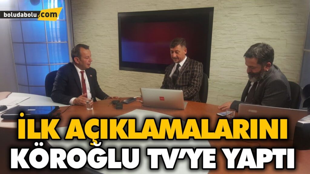 İLK AÇIKLAMALARINI KÖROĞLU TV’YE YAPTI İLK AÇIKLAMALARINI KÖROĞLU TV’YE YAPTI