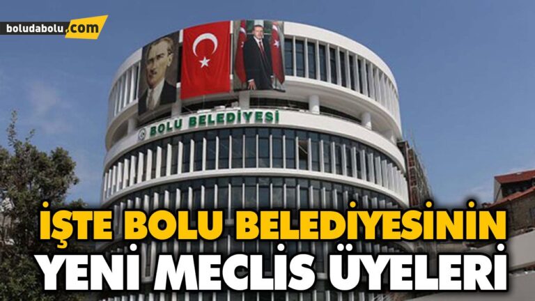 İŞTE BOLU BELEDİYESİNİN YENİ MECLİS ÜYELERİ