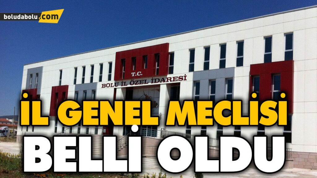 İL GENEL MECLİSİ BELLİ OLDU İL GENEL MECLİSİ BELLİ OLDU