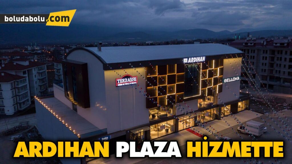 ARDIHAN PLAZA HİZMETTE ARDIHAN PLAZA HİZMETTE