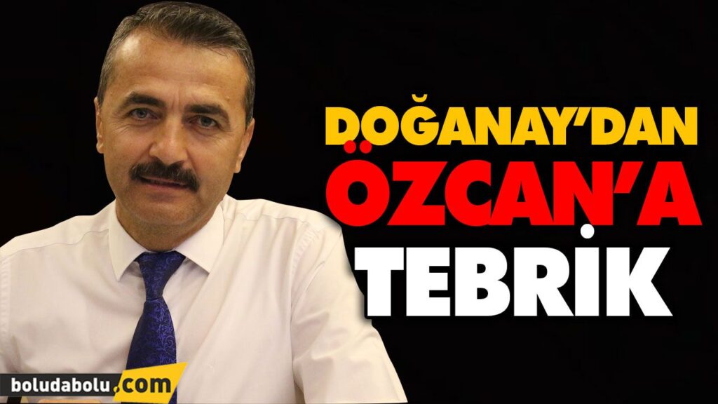 DOĞANAY’DAN ÖZCAN’A TEBRİK DOĞANAY’DAN ÖZCAN’A TEBRİK