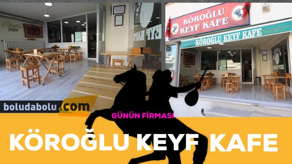 KÖROĞLU KEYF KAFE KÖROĞLU KEYF KAFE