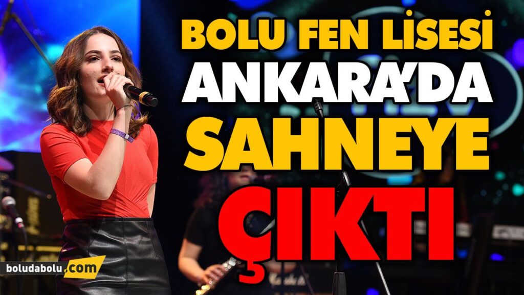 BOLU FEN LİSESİ ANKARA’DA SAHNEYE ÇIKTI BOLU FEN LİSESİ ANKARA’DA SAHNEYE ÇIKTI