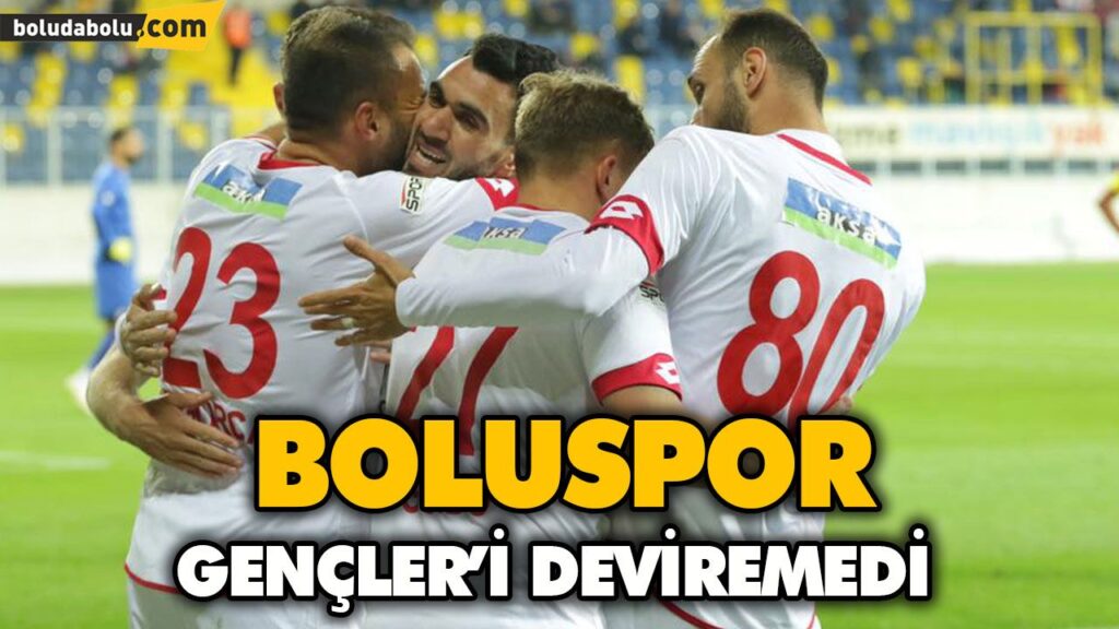BOLUSPOR, GENÇLER’İ DEVİREMEDİ BOLUSPOR, GENÇLER’İ DEVİREMEDİ