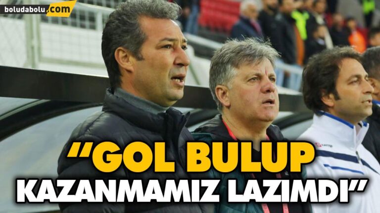 “GOL BULUP KAZANMAMIZ LAZIMDI”