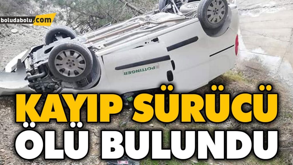 KAYIP SÜRÜCÜ ÖLÜ BULUNDU KAYIP SÜRÜCÜ ÖLÜ BULUNDU