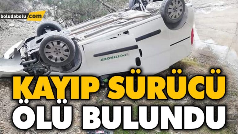 KAYIP SÜRÜCÜ ÖLÜ BULUNDU
