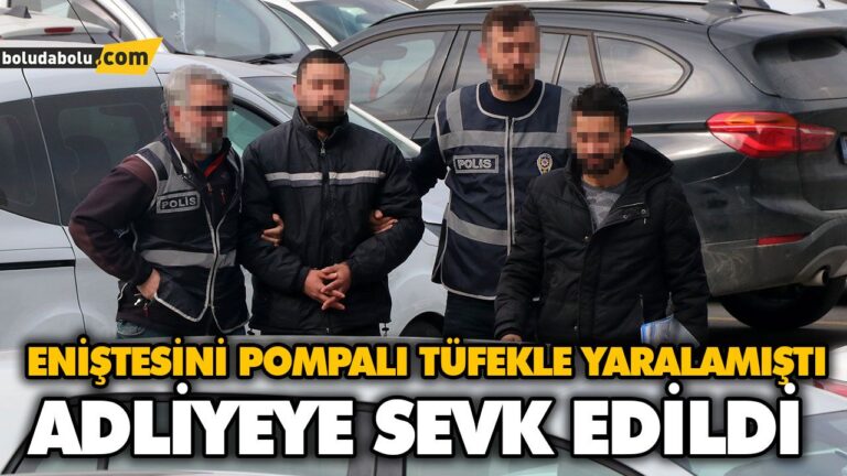 ENİŞTESİNİ POMPALI TÜFEKLE YARALAMIŞTI