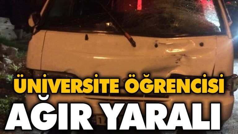 ÜNİVERSİTE ÖĞRENCİSİ AĞIR YARALI