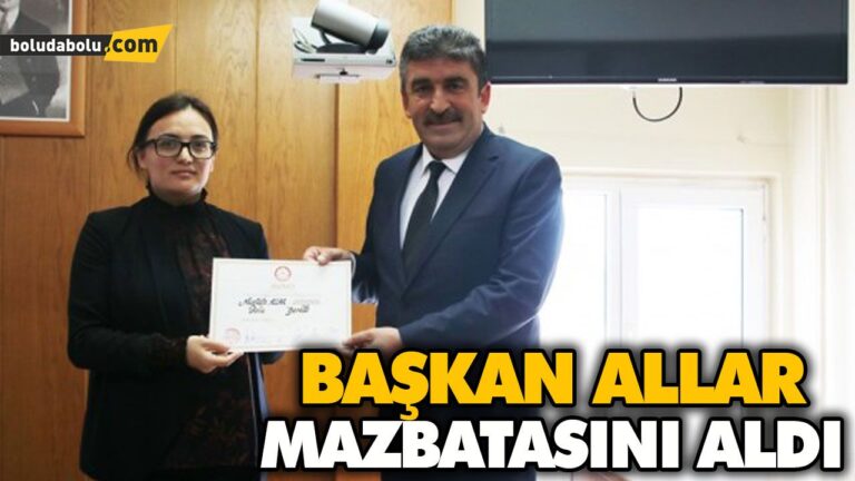 BAŞKAN ALLAR MAZBATASINI ALDI