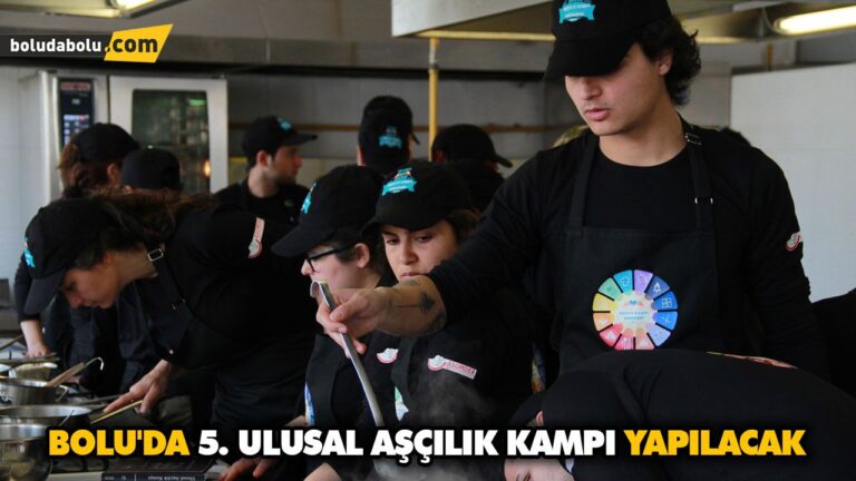 BOLU’DA 5. ULUSAL AŞÇILIK KAMPI YAPILACAK