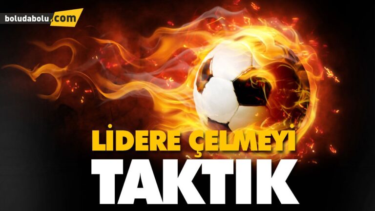 LİDERE ÇELMEYİ TAKTIK