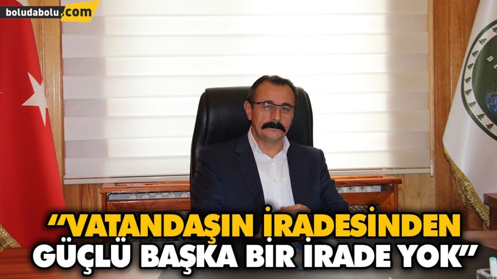 “VATANDAŞIN İRADESİNDEN GÜÇLÜ BAŞKA BİR İRADE YOK” “VATANDAŞIN İRADESİNDEN GÜÇLÜ BAŞKA BİR İRADE YOK”
