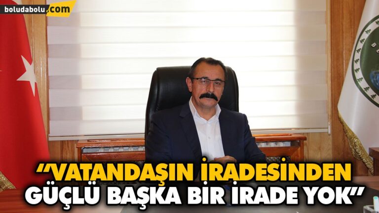 “VATANDAŞIN İRADESİNDEN GÜÇLÜ BAŞKA BİR İRADE YOK”