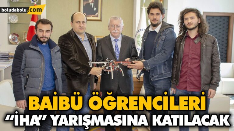 BAİBÜ ÖĞRENCİLERİ  “İHA” YARIŞMASINA KATILACAK