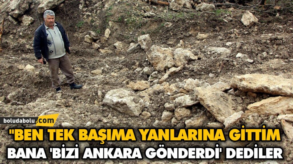 “BEN TEK BAŞIMA YANLARINA GİTTİM BANA ‘BİZİ ANKARA GÖNDERDİ’ DEDİLER “BEN TEK BAŞIMA YANLARINA GİTTİM BANA ‘BİZİ ANKARA GÖNDERDİ’ DEDİLER