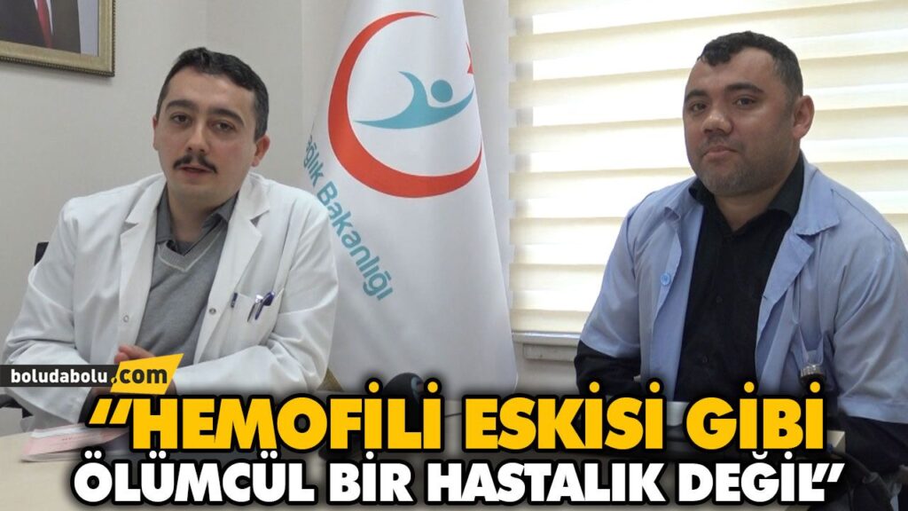 “HEMOFİLİ ESKİSİ GİBİ ÖLÜMCÜL BİR HASTALIK DEĞİL” “HEMOFİLİ ESKİSİ GİBİ ÖLÜMCÜL BİR HASTALIK DEĞİL”