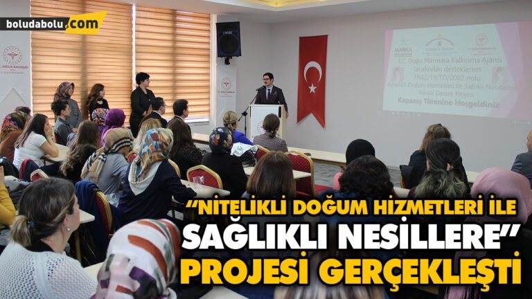 “NİTELİKLİ DOĞUM HİZMETLERİ İLE SAĞLIKLI NESİLLERE” PROJESİ GERÇEKLEŞTİ