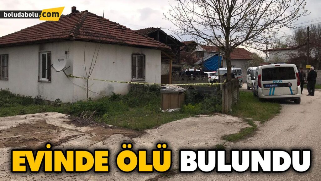 EVİNDE ÖLÜ BULUNDU EVİNDE ÖLÜ BULUNDU