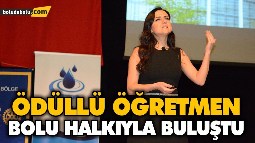 ÖDÜLLÜ ÖĞRETMEN BOLU HALKIYLA BULUŞTU ÖDÜLLÜ ÖĞRETMEN BOLU HALKIYLA BULUŞTU