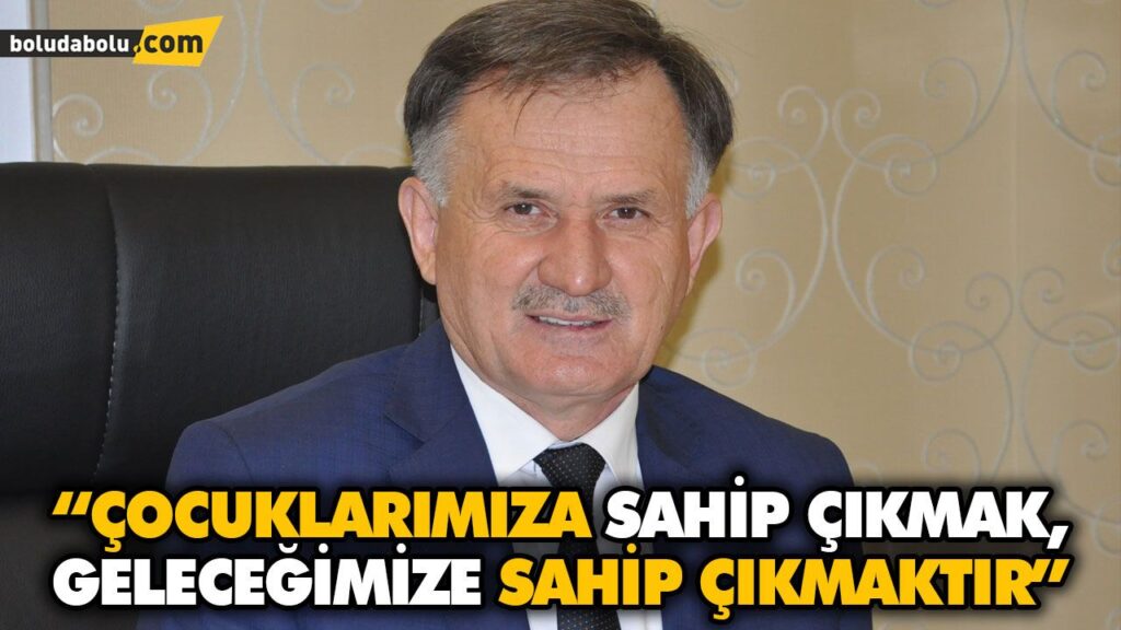 “ÇOCUKLARIMIZA SAHİP ÇIKMAK, GELECEĞİMİZE SAHİP ÇIKMAKTIR” “ÇOCUKLARIMIZA SAHİP ÇIKMAK, GELECEĞİMİZE SAHİP ÇIKMAKTIR”