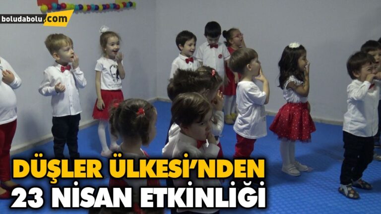 DÜŞLER ÜLKESİ’NDEN 23 NİSAN ETKİNLİĞİ