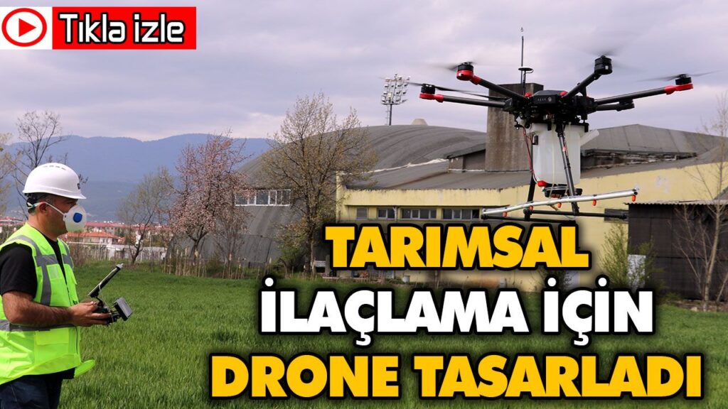 TARIMSAL İLAÇLAMA İÇİN DRONE TASARLADI TARIMSAL İLAÇLAMA İÇİN DRONE TASARLADI