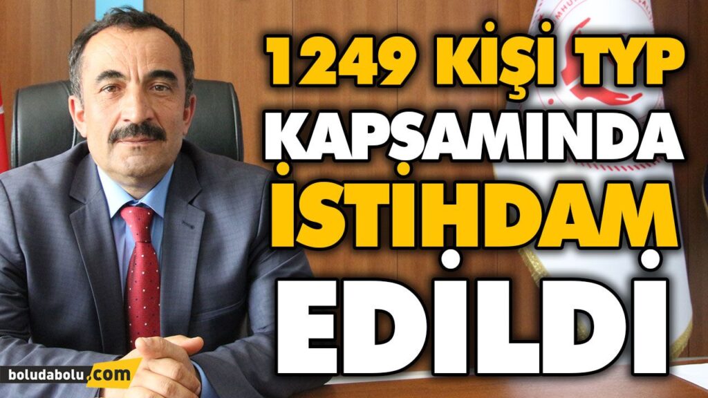 1249 KİŞİ TYP KAPSAMINDA İSTİHDAM EDİLDİ 1249 KİŞİ TYP KAPSAMINDA İSTİHDAM EDİLDİ