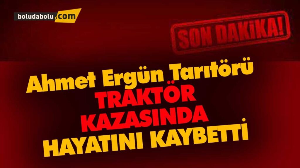 BOLULU İŞ İNSANI TRAKTÖRÜN ALTINDA KALDI, YAŞAMINI YİTİRDİ BOLULU İŞ İNSANI TRAKTÖRÜN ALTINDA KALDI, YAŞAMINI YİTİRDİ